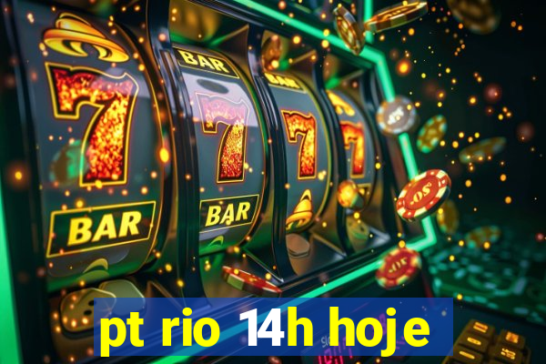 pt rio 14h hoje